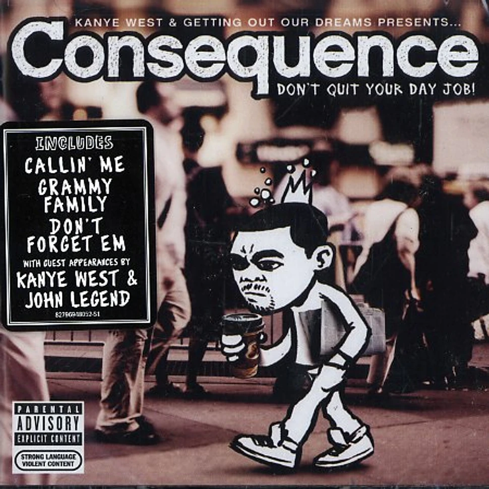 Consequence - Don't quit your day job