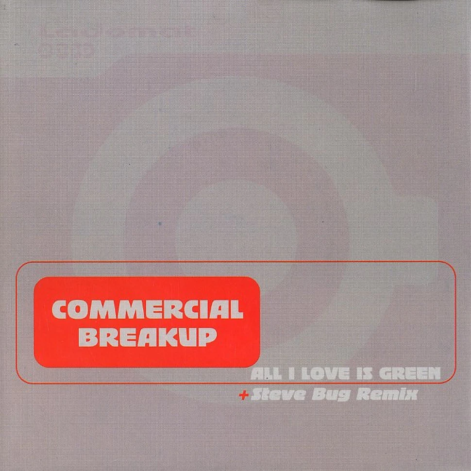 Commercial Breakup - All i love is green