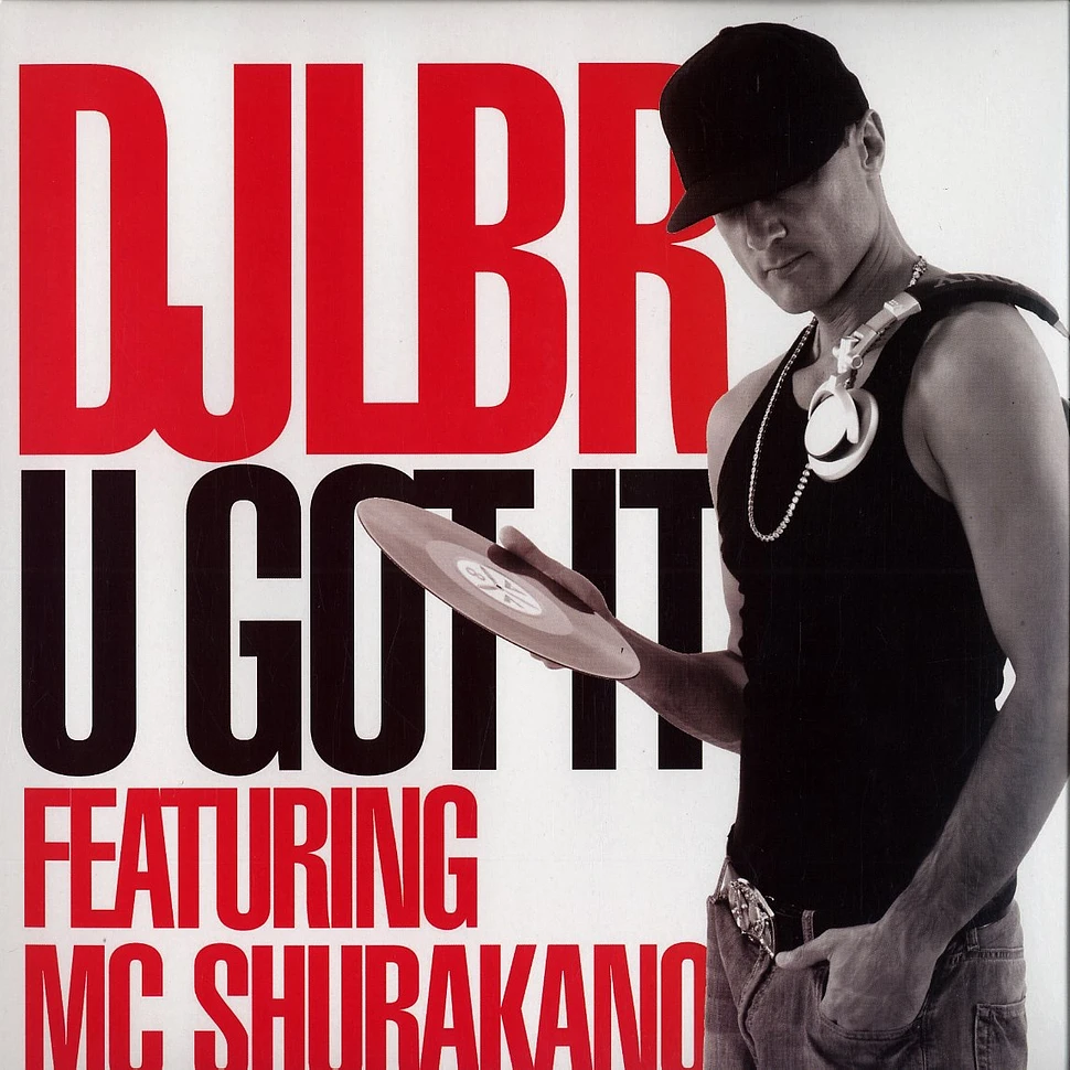 DJ LBR - U got it feat. MC Shurakano