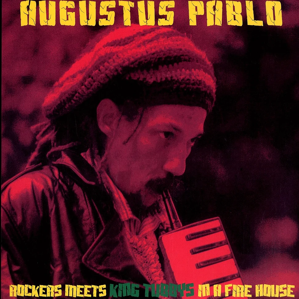 Augustus Pablo - Rockers meets King Tubbys in a fire house