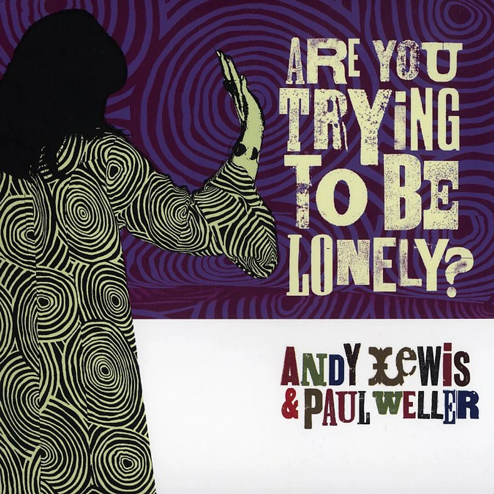 Andy Lewis & Paul Weller - Are you trying to be lonely?