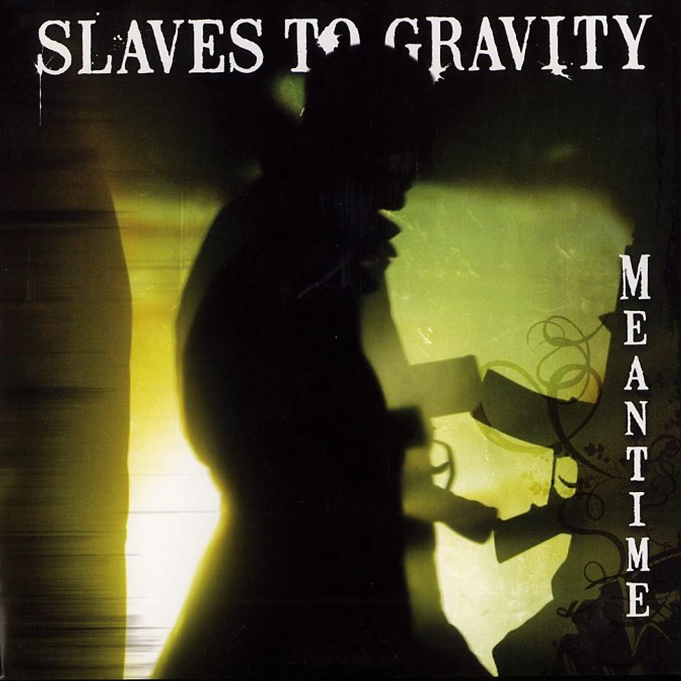Slaves To Gravity - Meantime