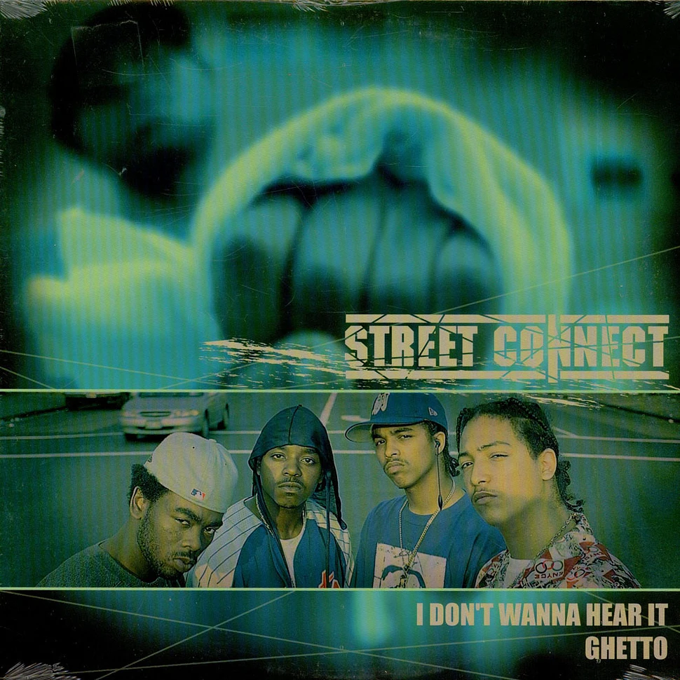 Street Connect - I Don't Wanna Hear It / Ghetto