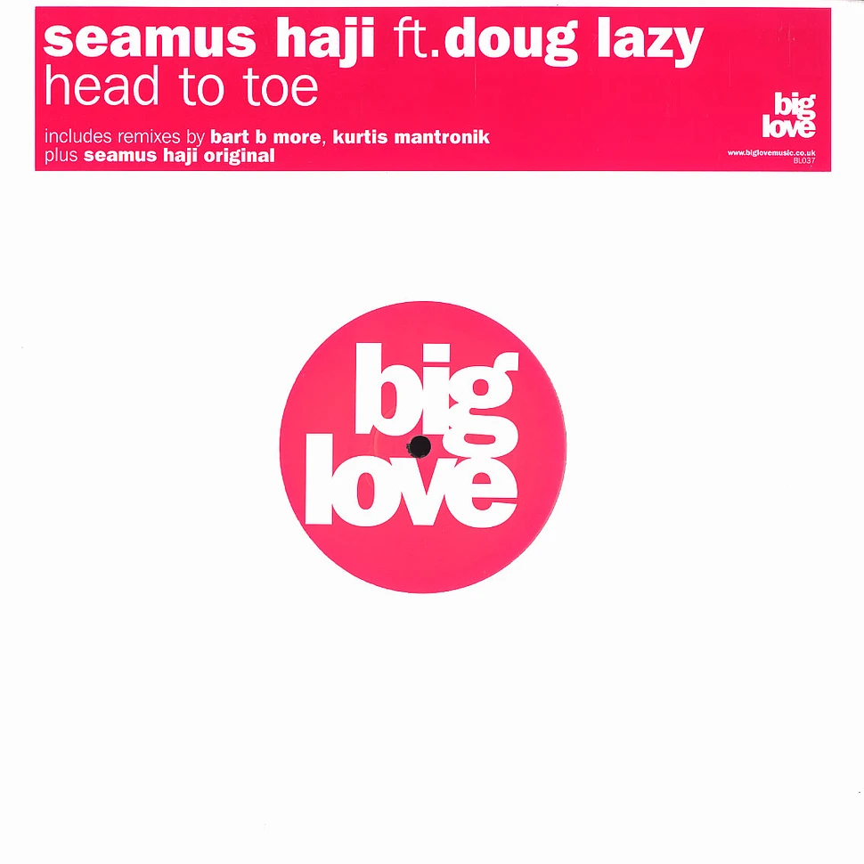 Seamus Haji - Head to toe feat. Doug Lazy