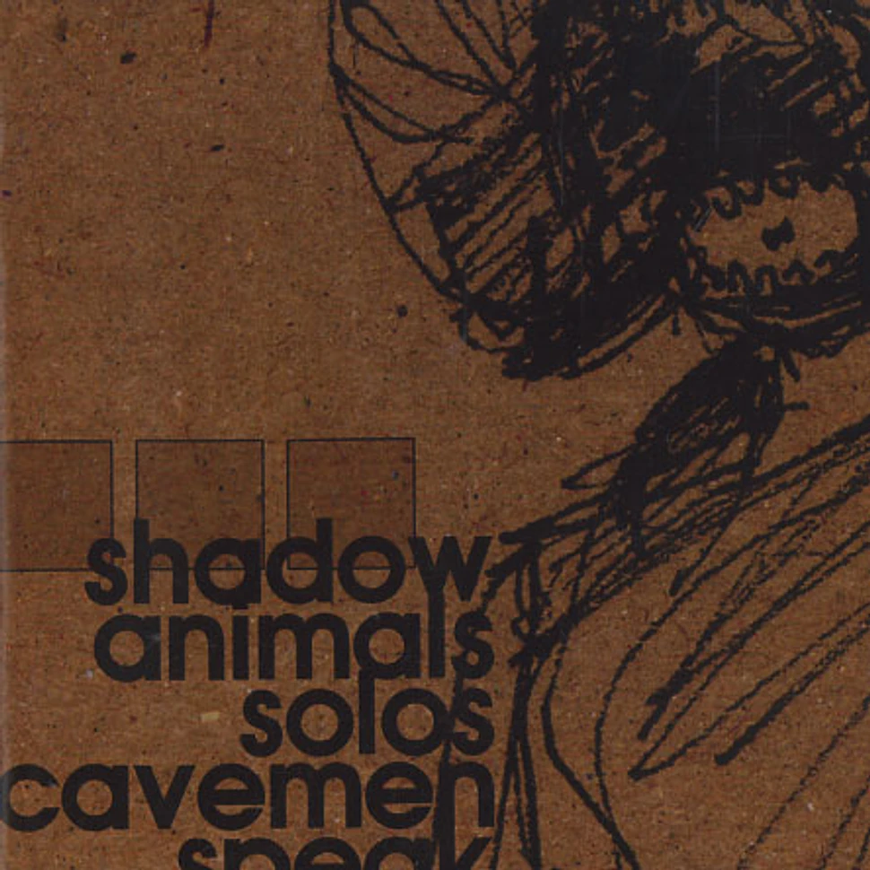 Cavemen Speak - Shadow Animals solos