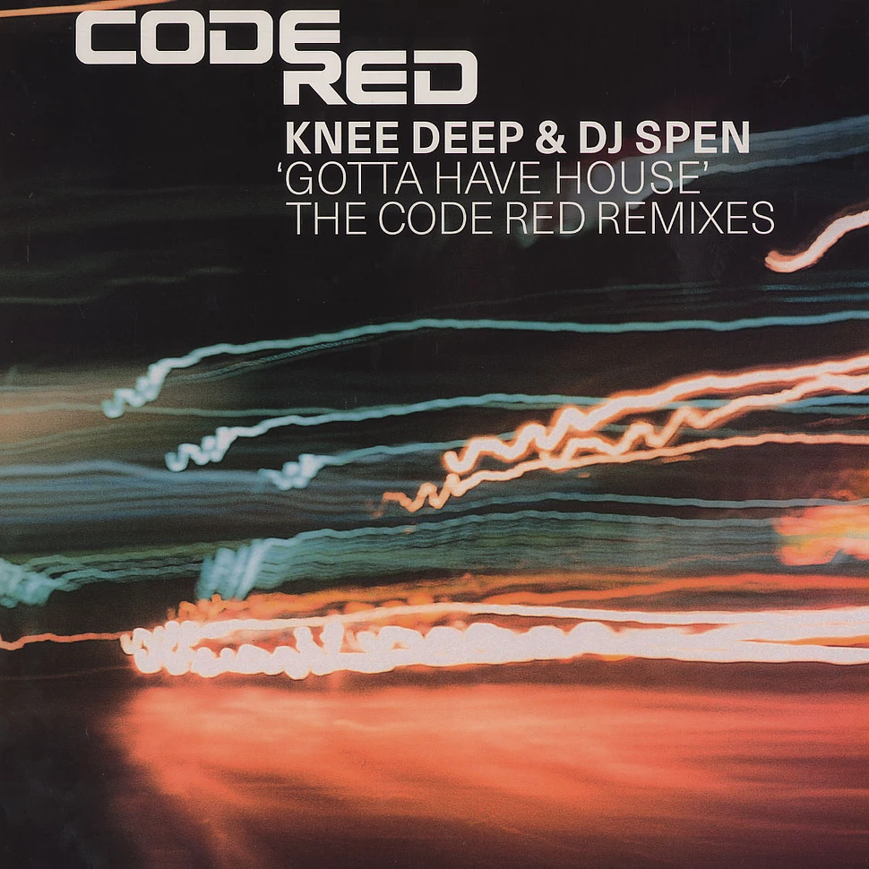 Knee Deep & DJ Spen - Gotta have house - the Code Red remixes