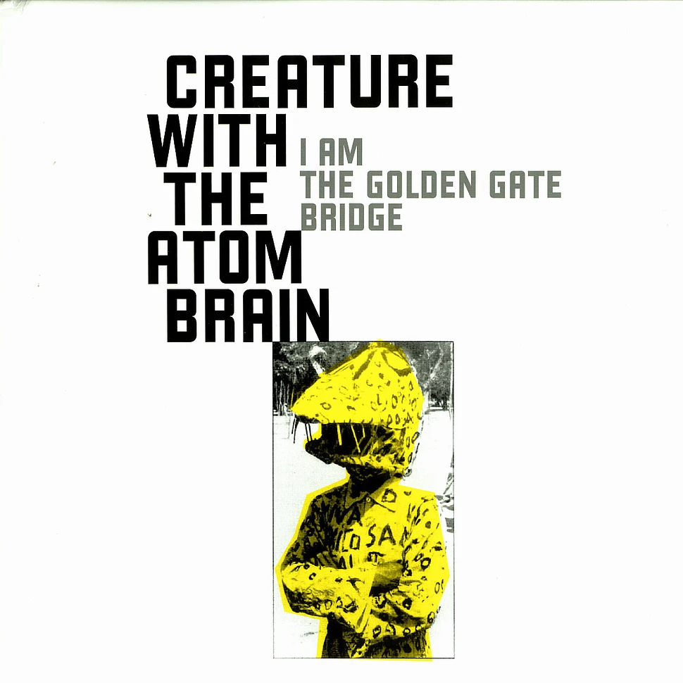 Creature With The Atom Brain - I am the golden gate bridge