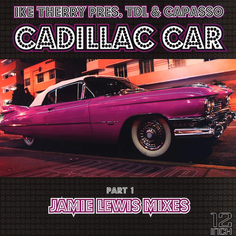 Ike Therry presents TDL & Capasso - Cadillac car part 1 - Jamie Lewis mixes