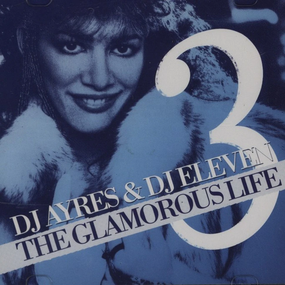 DJ Eleven & DJ Ayres - The glamorous life volume 3