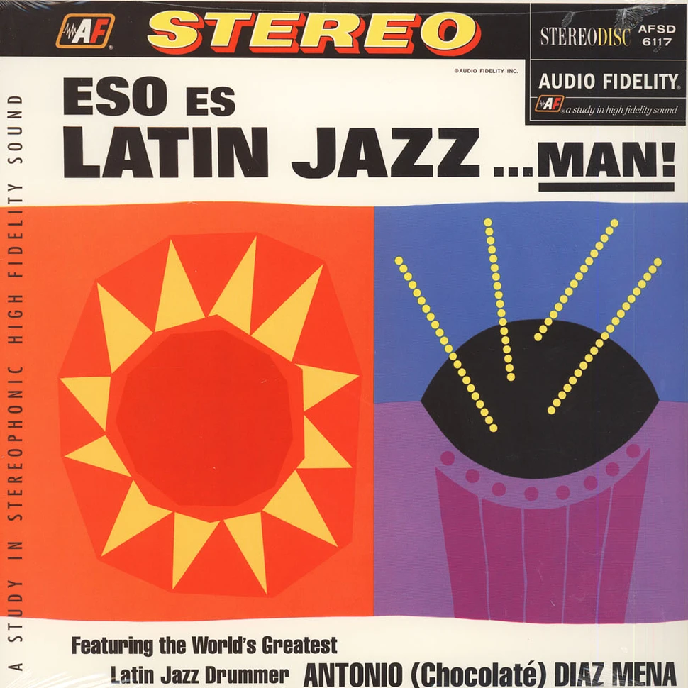 Eso Es Latin Jazz….man! - Featuring The World's Greatest Latin Jazz Drummer Antonio Diaz Mena
