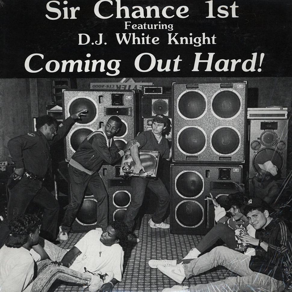 Sir Chance 1st Featuring DJ White Knight - Coming Out Hard!