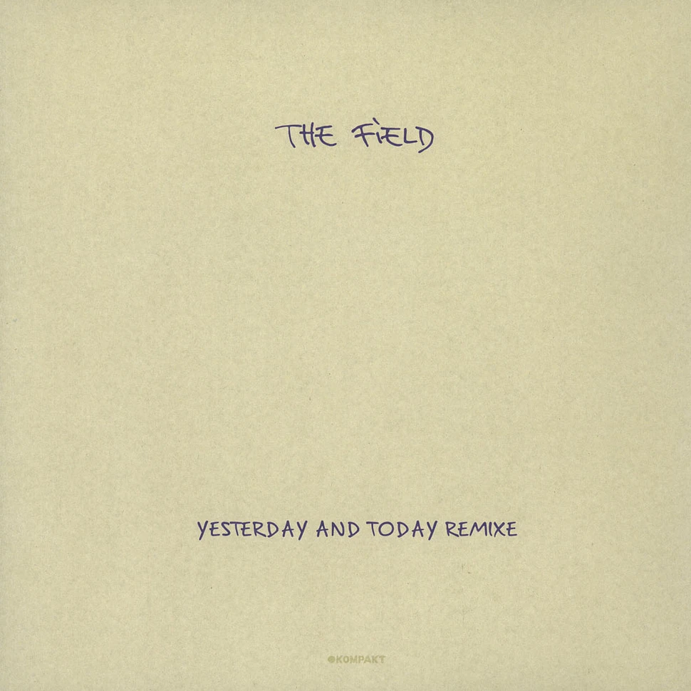 The Field - Yesterday And Today Remixes
