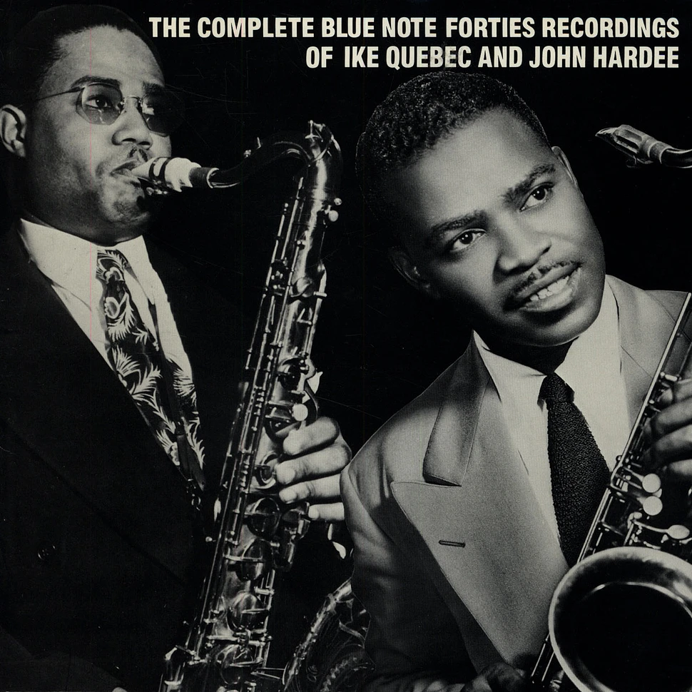 Ike Quebec / John Hardee - The Complete Blue Note Forties Recordings