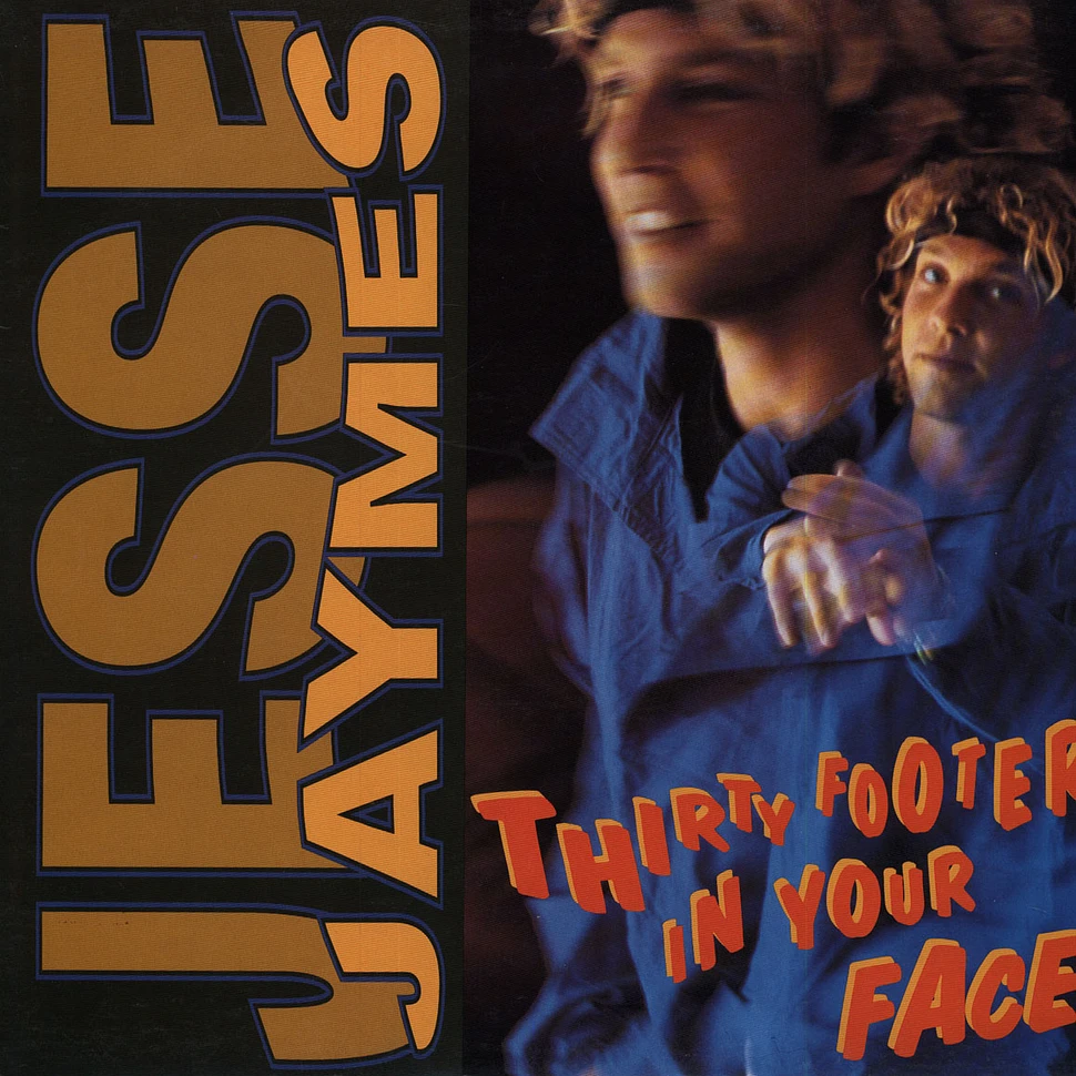 Jesse Jaymes - Thirty Footer In Your Face