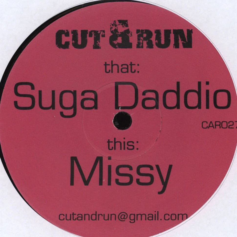 Cut & Run - Suga Daddio / Missy