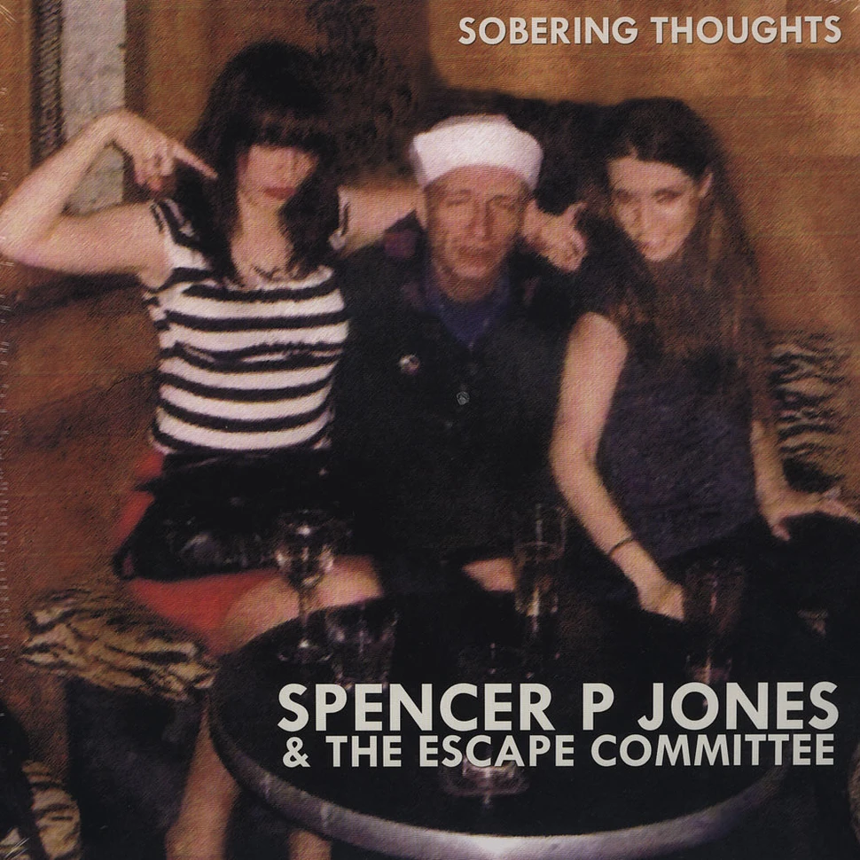 Spencer P. Jones & The Escape Committee - Sobering Thoughts