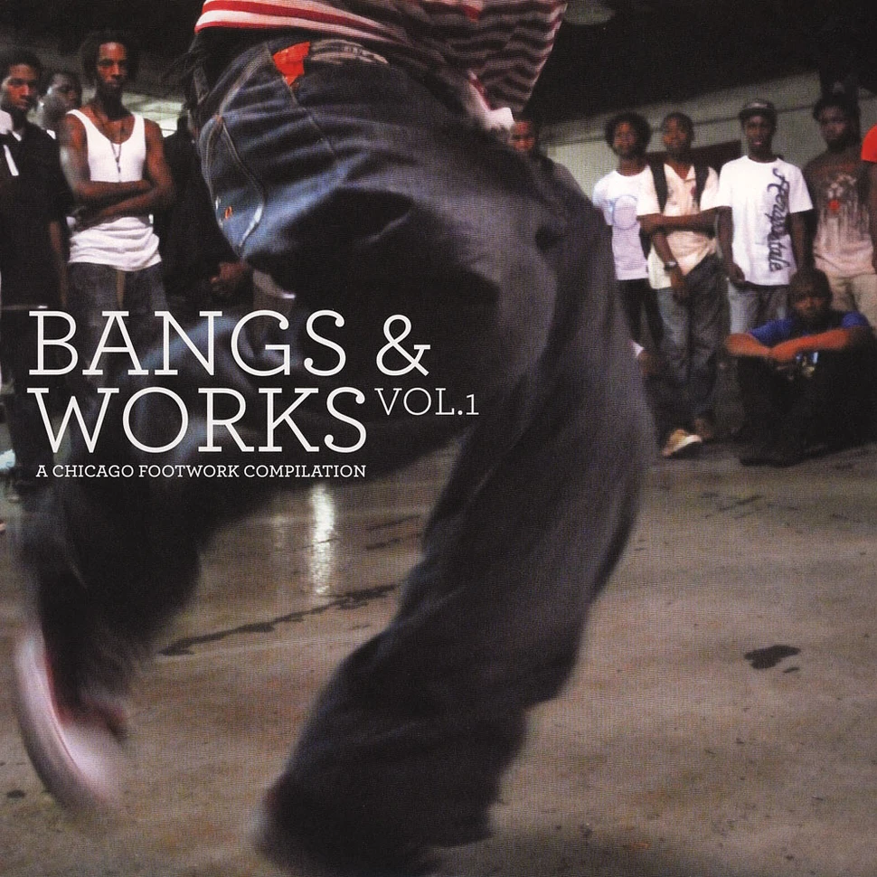 V.A. - Bangs & Works Volume 1 - A Chicago Footwork Compilation