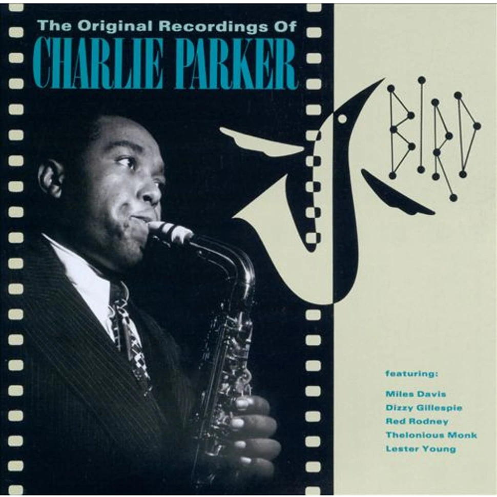 Charlie Parker - Bird - The Original Recordings Of Charlie Parker