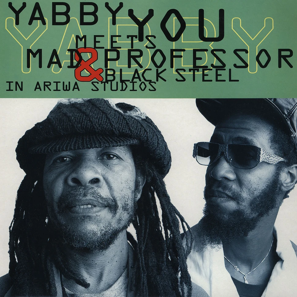 Yabby U - Meets Mad Professor & Black Steel At Ariwa Studios