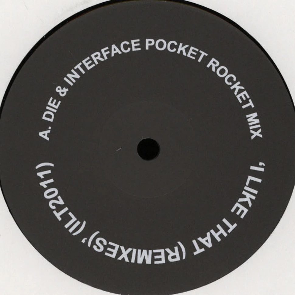 Die & Interface - I Like That Pocket Rocket Mix / Five D Mix