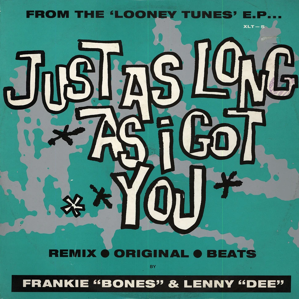 Frankie Bones & Lenny Dee - Just As Long As I Got You