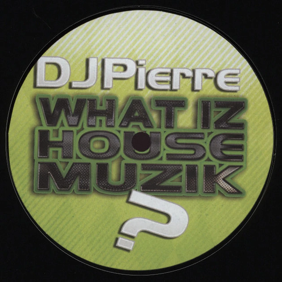 DJ Pierre - What Iz House Muzik
