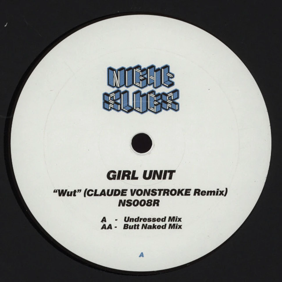 Girl Unit - Wut Claude Von Stroke Mixes