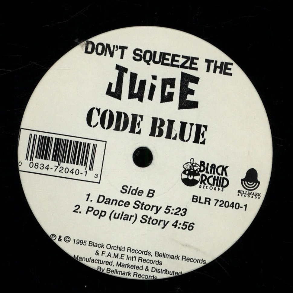 Code Blue - Don't Squeeze The Juice