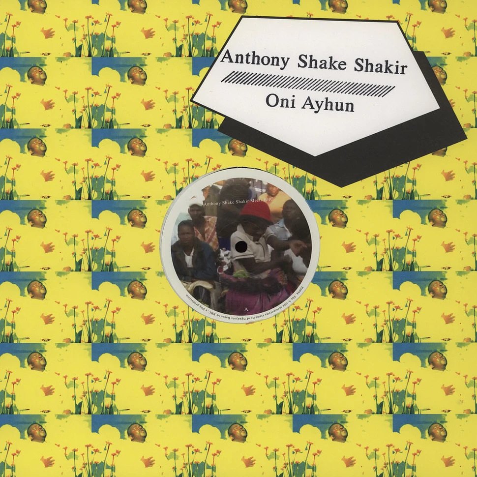 Anthony Shake Shakir / Oni Ayhun - Anthony Shake Shakir Meets BBC / Oni Ayhun Meets Shangaan Electro