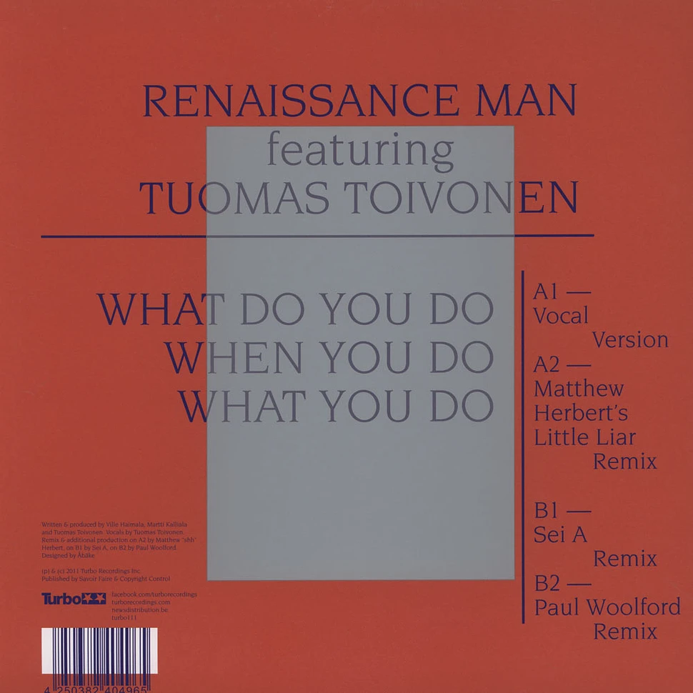 Renaissance Man - What Do You Do When You Do What You Do