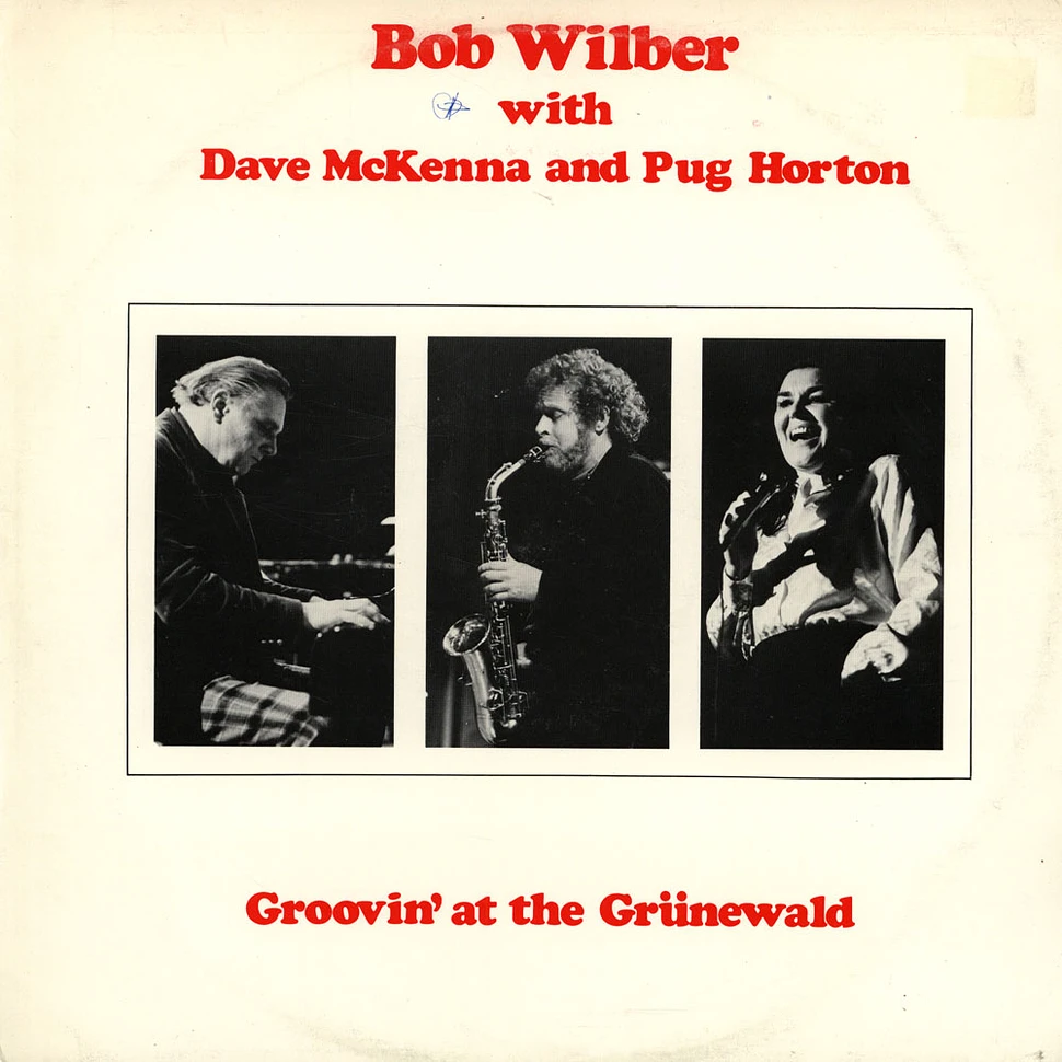 Bob Wilber / Dave McKenna / Pug Horton - Groovin At Grünewald