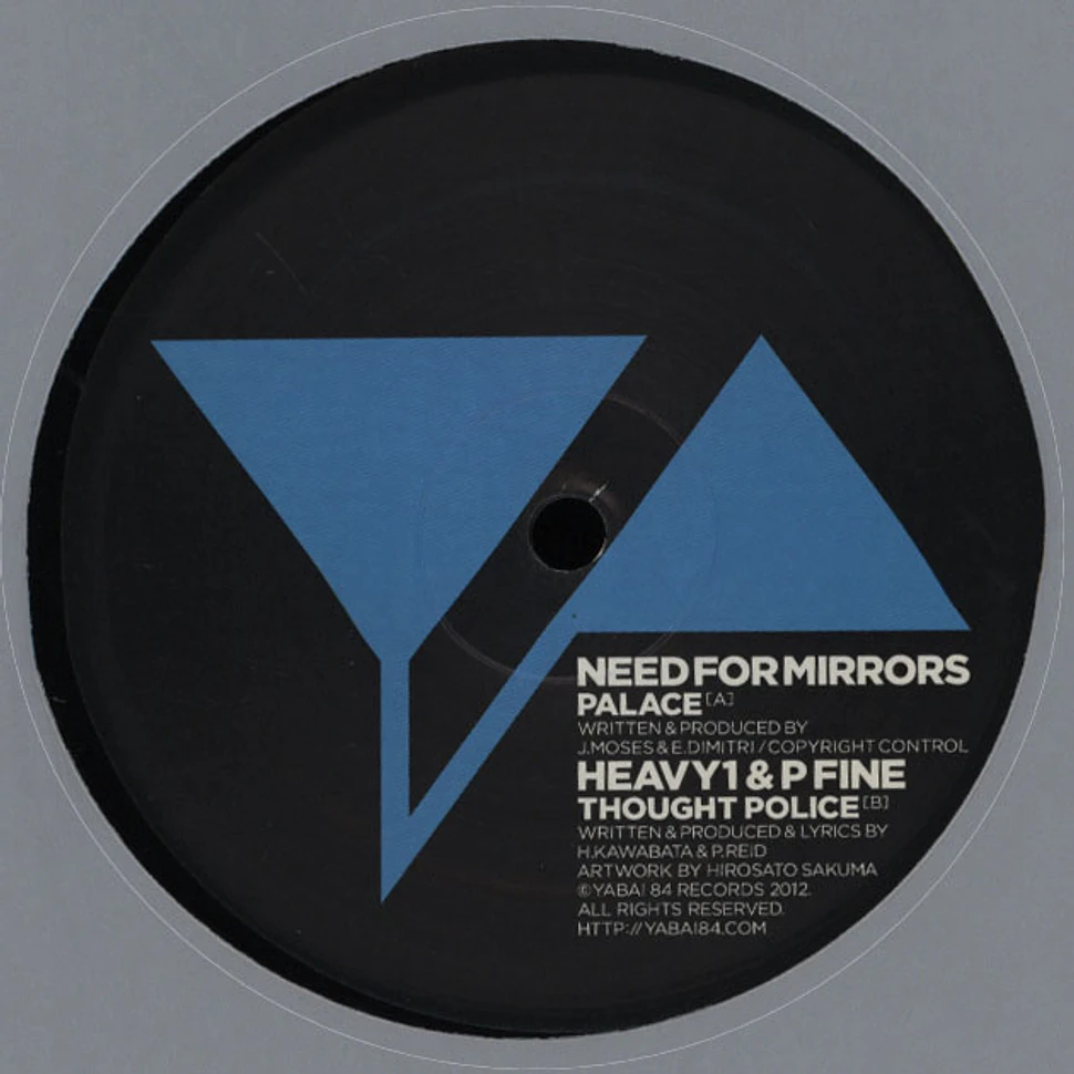 Need For Mirrors / Heavy1 & P Fine - Palace / Thought Police