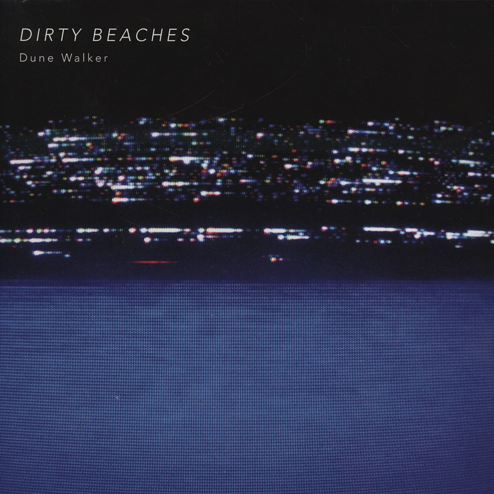 Dirty Beaches - Dune Walker