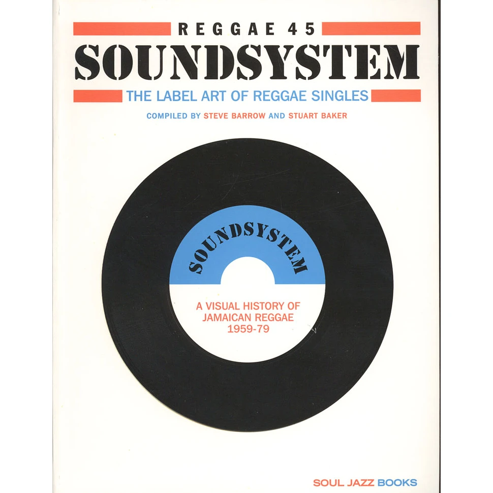 V.A. - Reggae 45 Soundsystem - The label art of Reggae Singles; A Visual History of Jamaican Reggae 1959-79