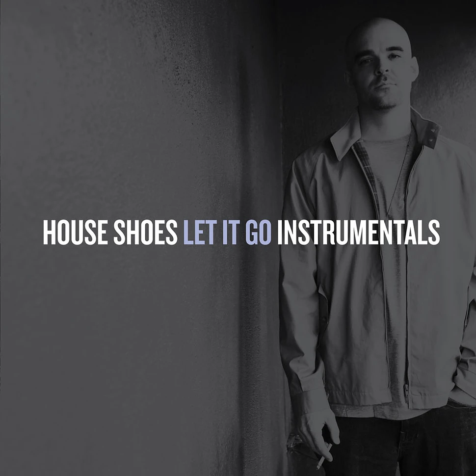 House Shoes - Let It Go Instrumentals