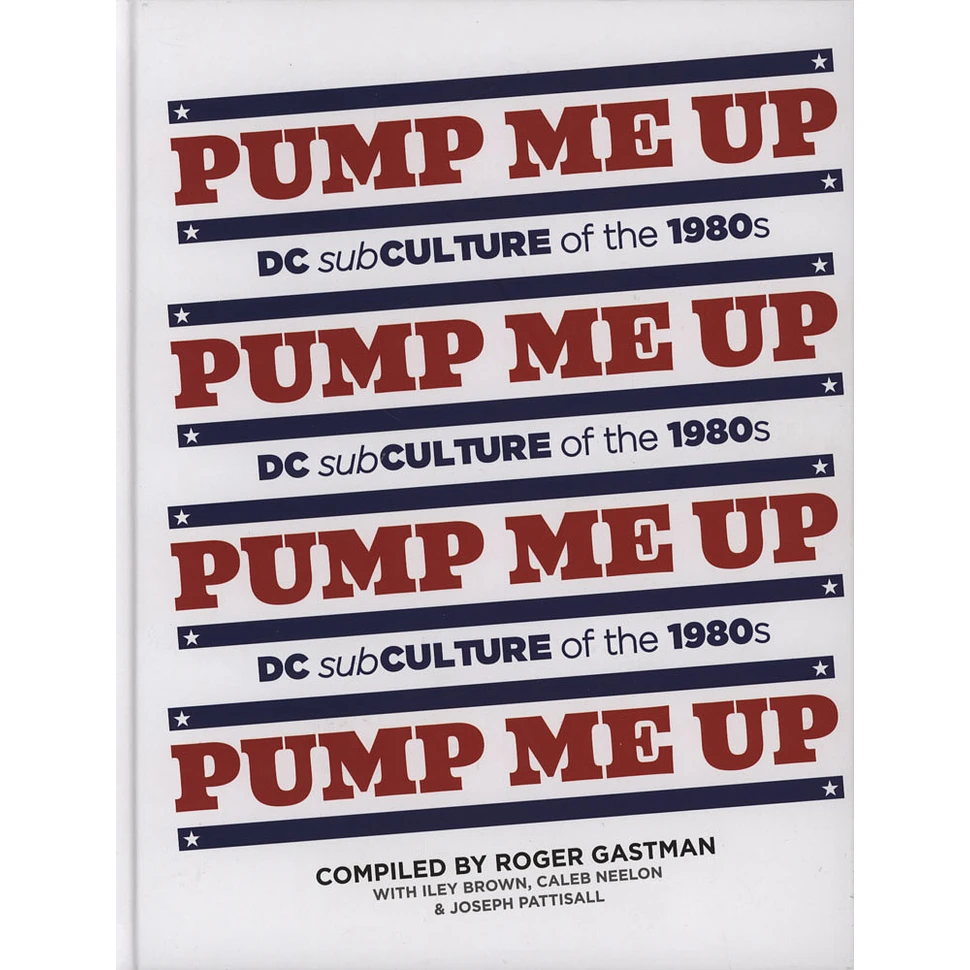 Roger Gastman - Pump Me Up- DC Subculture of the 1980s
