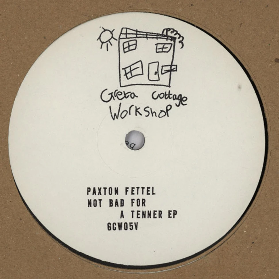 Paxton Fettel - Not Bad For A Tenner EP