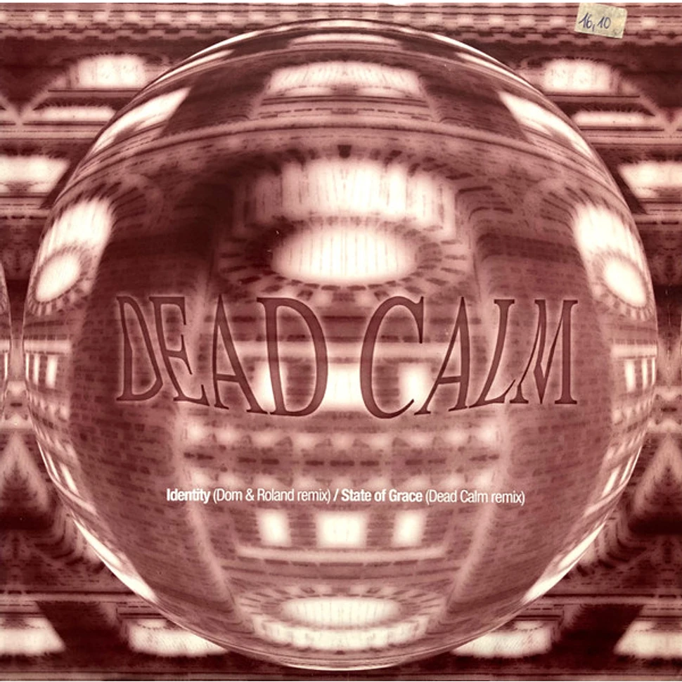 Dead Calm - Identity (Dom & Roland Remix) / State Of Grace (Dead Calm Remix)