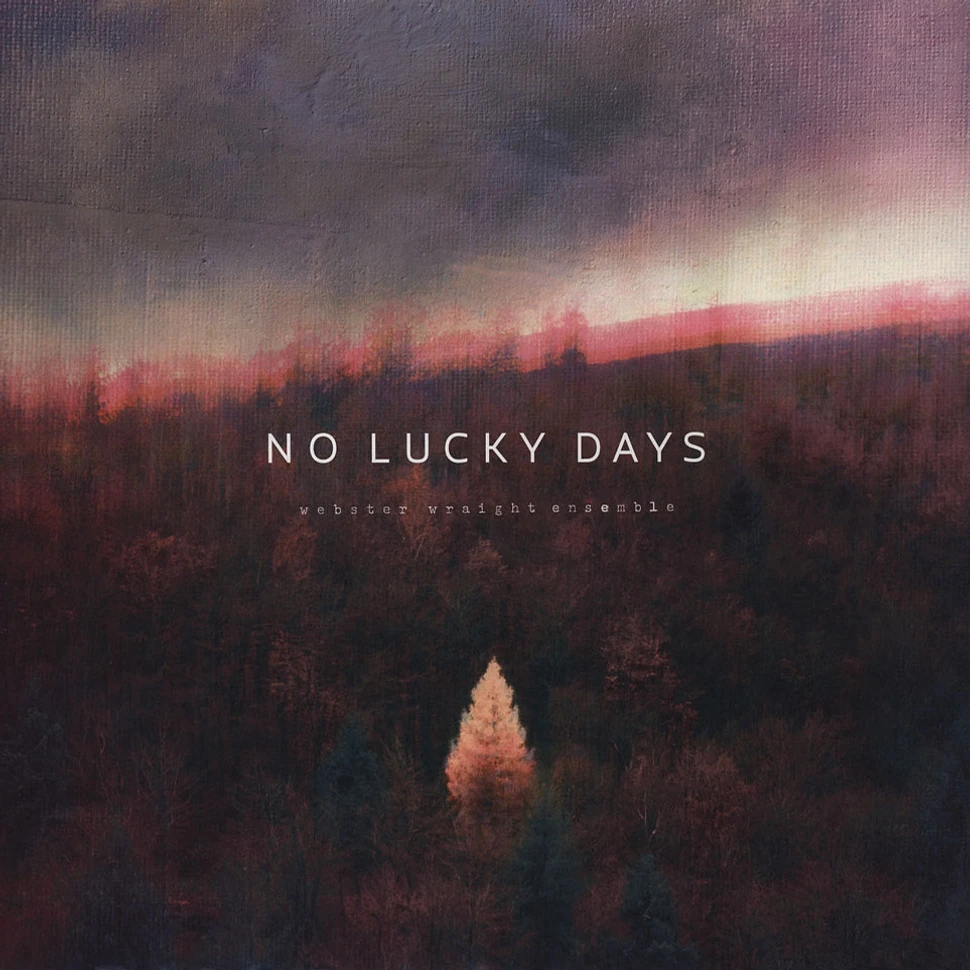 Webster Wraight Ensemble - No Lucky Days