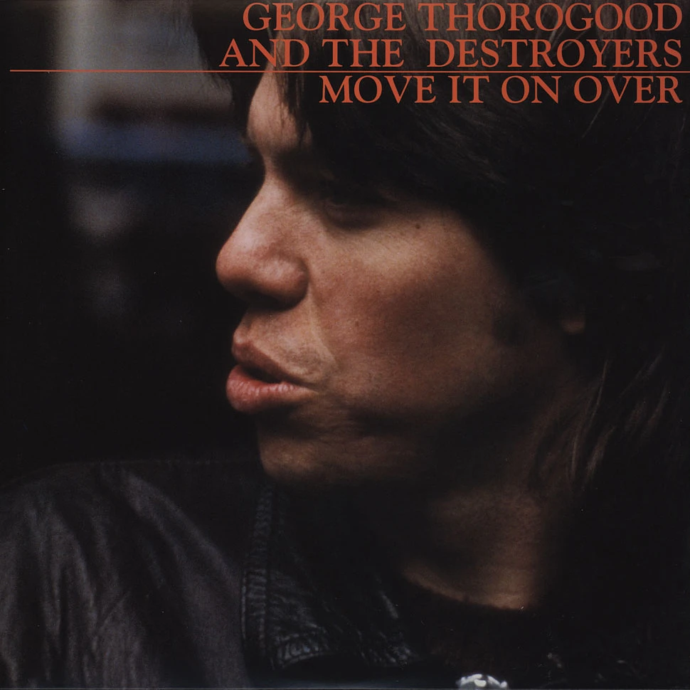 George Thorogood & Destroyers - Move It On Over