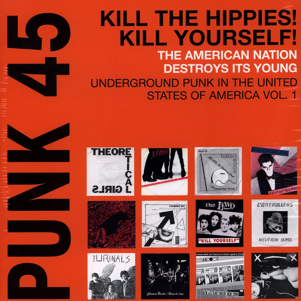 V.A. - Punk 45: Kill The Hippies! Kill Yourself! The American Nation Destroys Its Young. Underground Punk in the United States of America, Vol. 1. 1973-1980