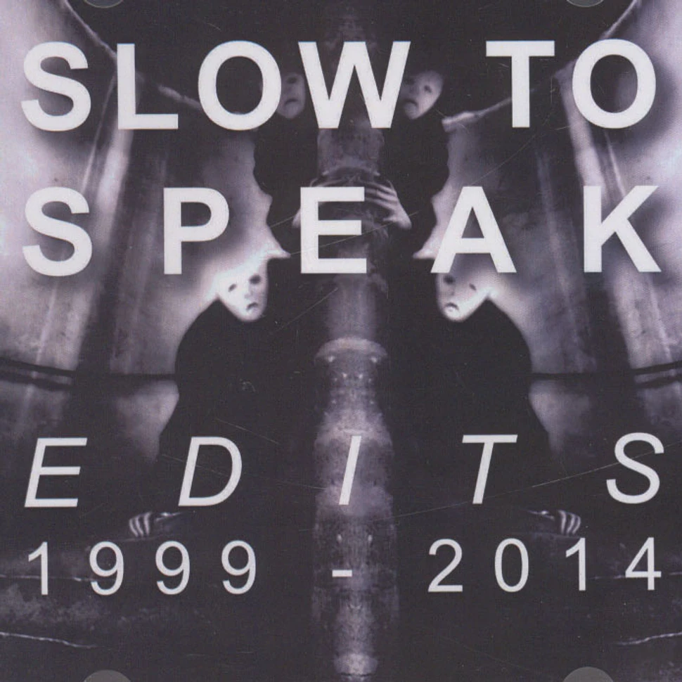 Slow To Speak - Edits : 1999-2014