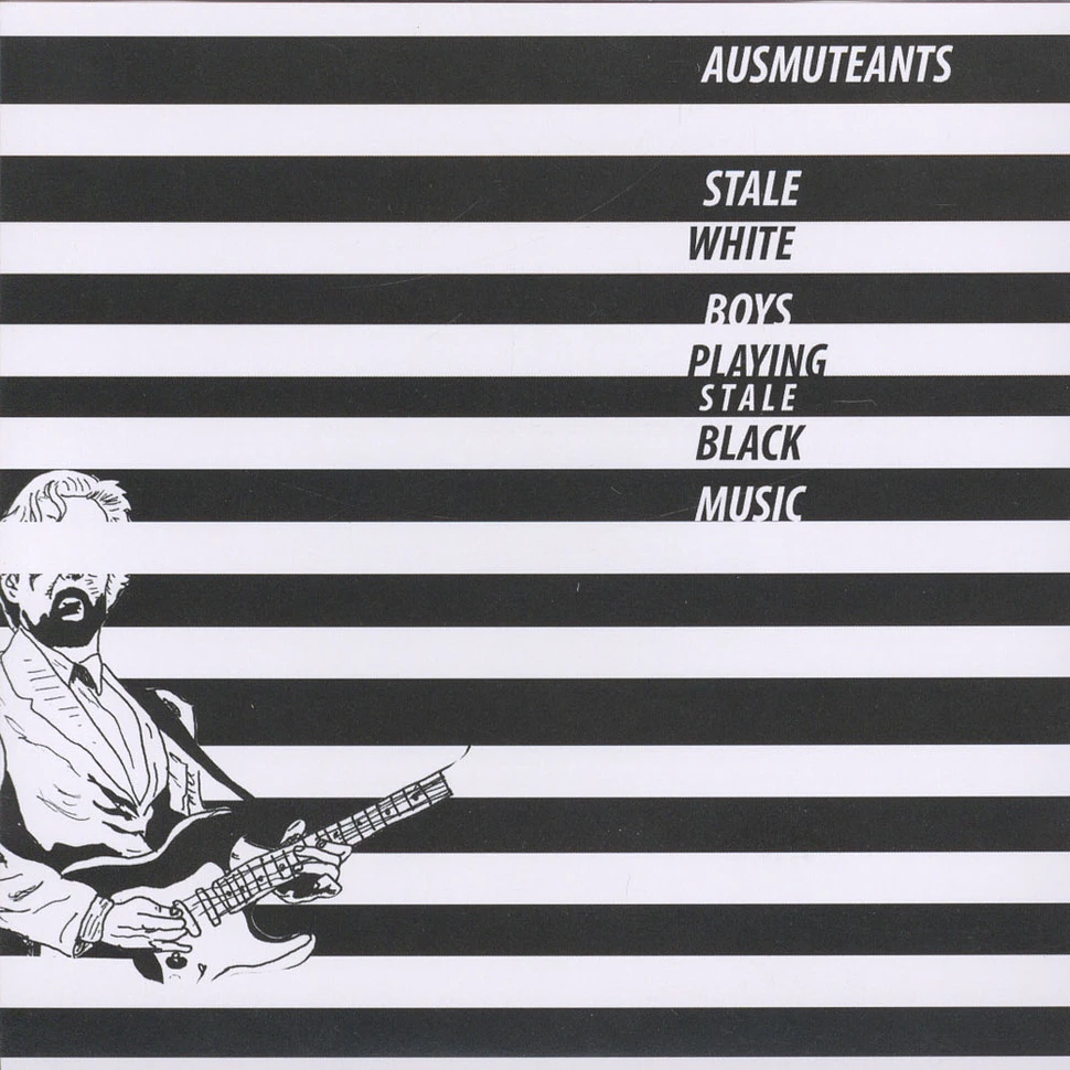 Ausmuteants - Stale White Boys Playing Stale Black Music