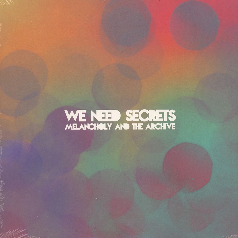 We Need Secrets - Melancholy And The Archive