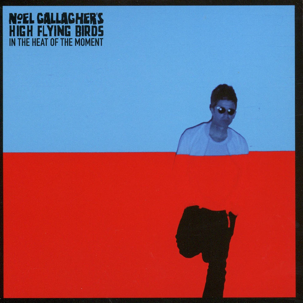 Noel Gallagher's High Flying Birds - In The Heat Of The Moment