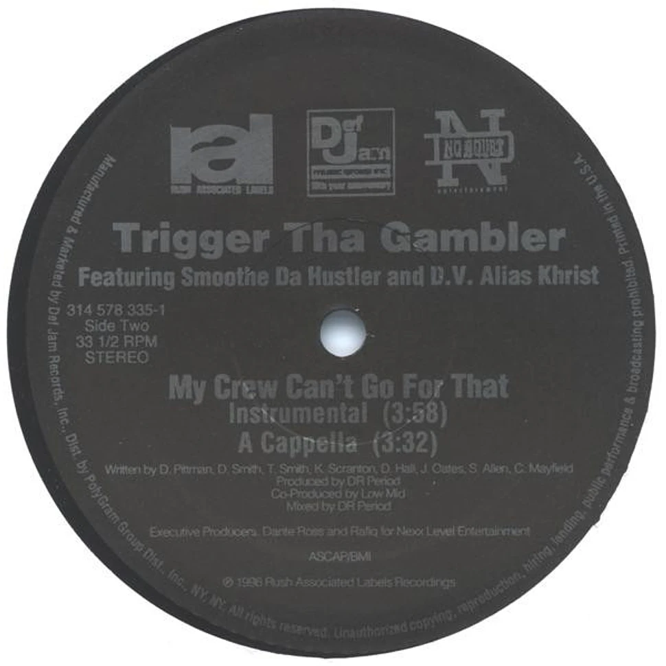 Trigger Tha Gambler - My Crew Can't Go For That