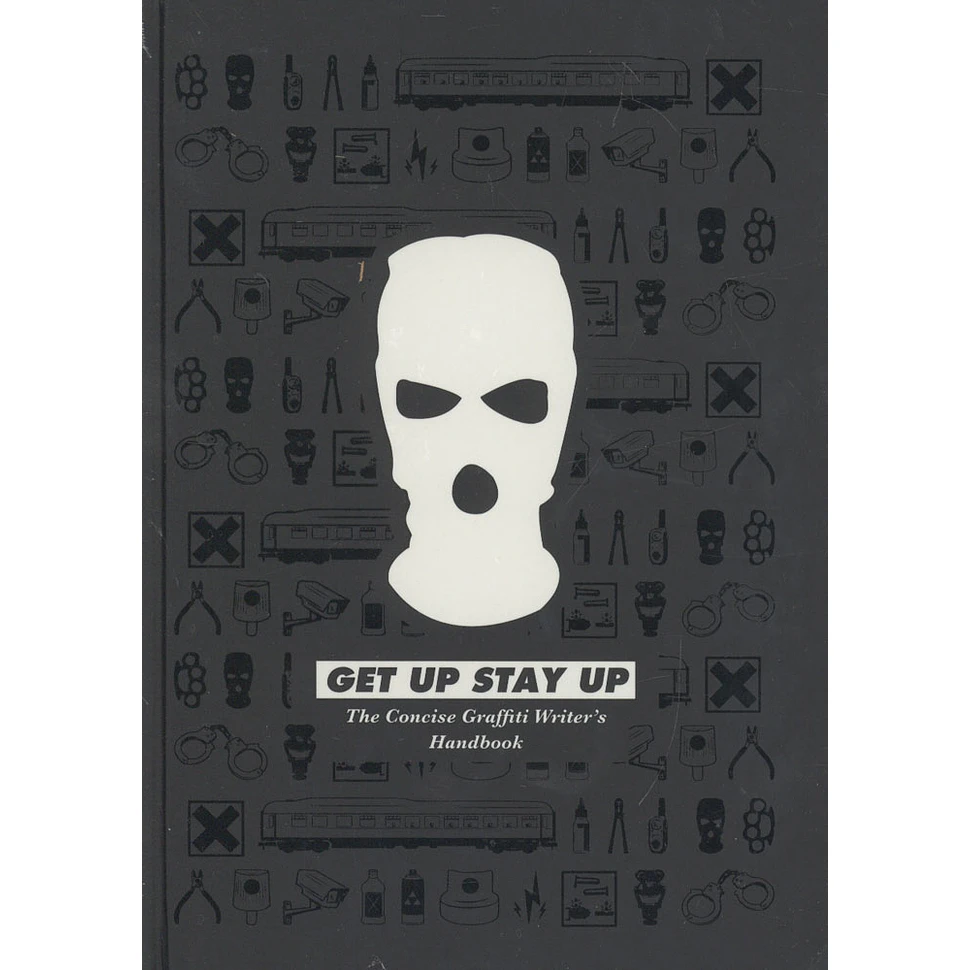 Danny Crofts - Get Up Stay Up - The Concise Graffiti Writer's Handbook