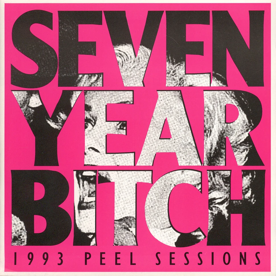 Seven Year Bitch - 1993 Peel Sessions