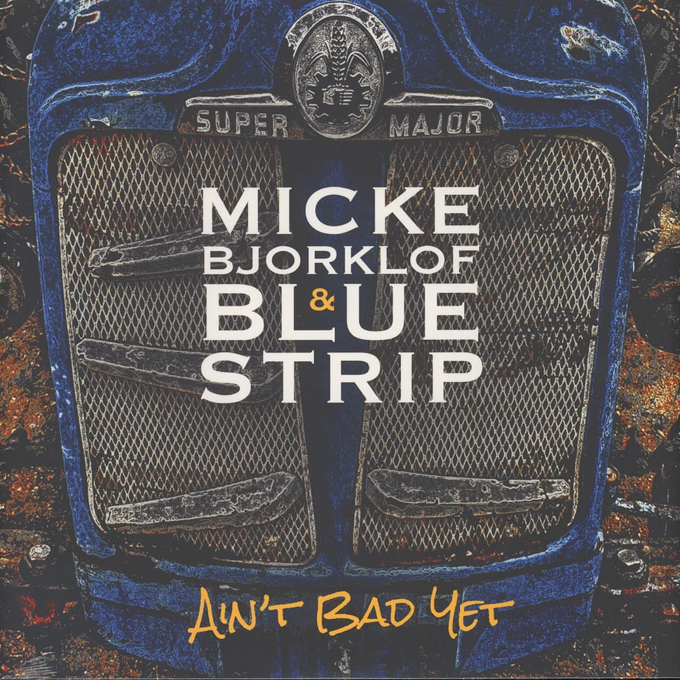 Micke Bjorklof & Blue Strip - Ain't Bad Yet