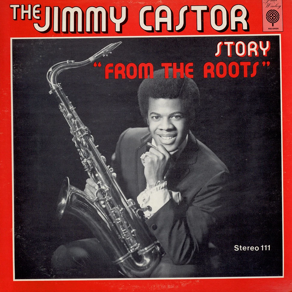 Jimmy Castor - The Jimmy Castor Story "From The Roots"